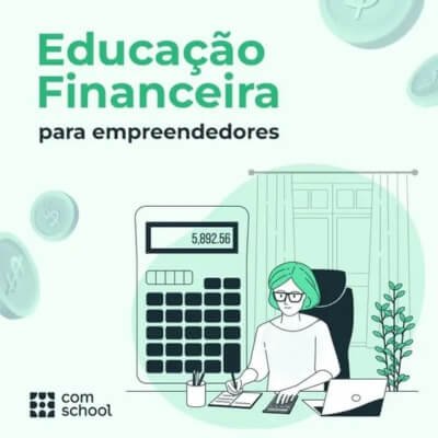 Educação Financeira para Empreendedores - 12 Cursos Online Que Podem Te Fazer Ganhar Até 200% Mais